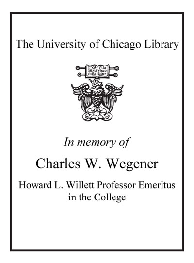 In memory of Charles W. Wegener Howard L. Willett Professor Emeritus in the College bookplate